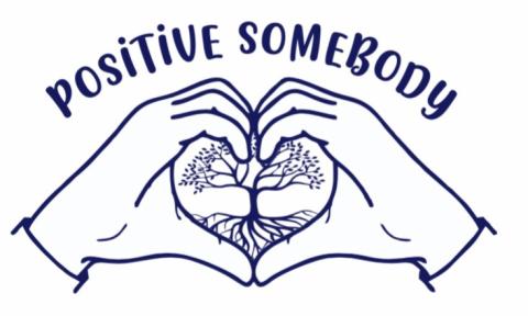 text saying positive somebody with two illustrated hands making a heart shape with a tree in the middle