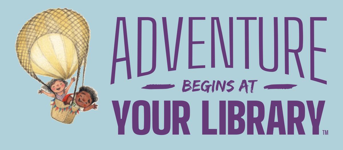 Adventure Begins at Your Library