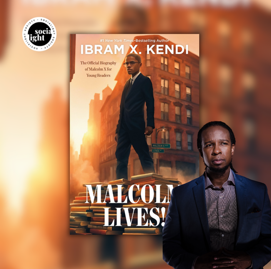 Dr. Ibram X. Kendi with book Malcolm Lives and Socialight Society logo